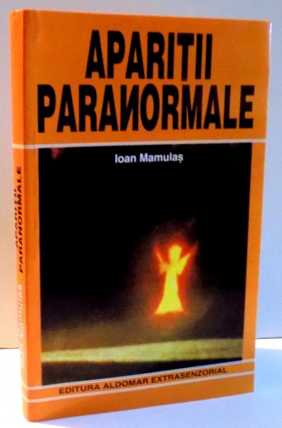 APARITII PARANORMALE de IOAN MAMULAS