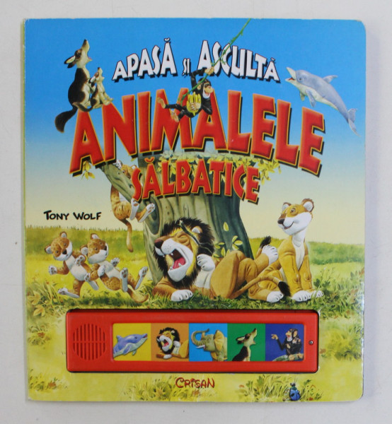 APASA SI ASCULTA ANIMALELE SALBATICE de TONY WOLF , 2008