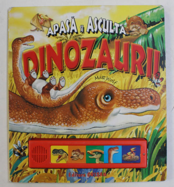 APASA SI ASCULTA DINOZAURII de MATT WOLF , 2006