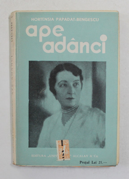 APE ADANCI de HORTENSIA PAPADAT - BENGESCU , EDITIE INTERBELICA