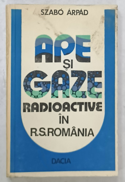 APE SI GAZE RADIOACTIVE IN R.S. ROMANIA de SZABO ARPAD , 1978