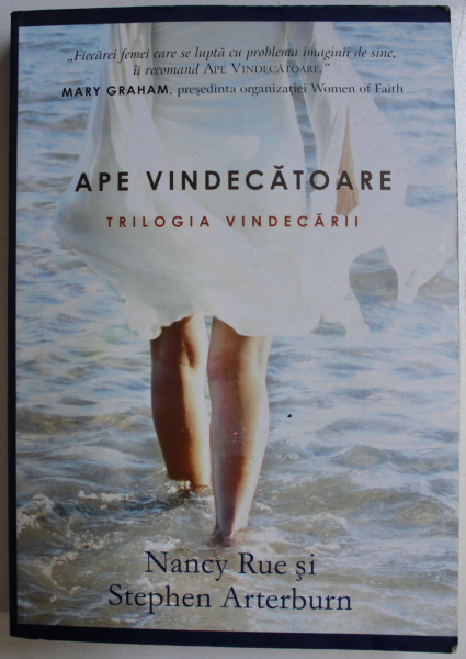 APE VINDECATOARE - TRILOGIA VINDECARII de NANCY RUE , STEPHEN ARTERBURN , 2013