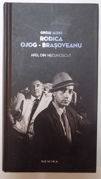 APEL DIN NECUNOSCUT de RODICA OJOG BRASOVEANU , OPERE ALESE , NEMIRA ,CARTONATA , 2012