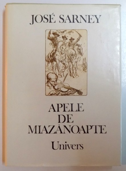 APELE DE MIAZANOAPTE de JOSE SARNEY , ILUSTRATII de MARCEL CHIRNOAGA , 1986