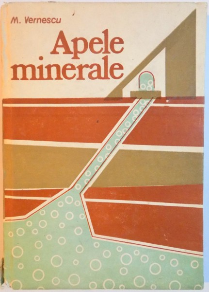 APELE MINERALE , CAPTARE , TRANSPORT PRIN CONDUCTE , CONDITIONARE , INMAGAZINARE , DISTRIBUTIE de M. VERNESCU , 1988