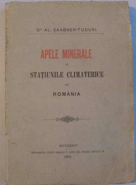 APELE MINERALE SI STATIUNILE CLIMATERICE DIN ROMANIA de AL. SAABNER TUDURI 1900, DEDICATIE*