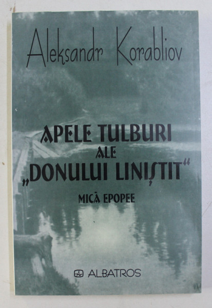 APELE TULBURI ALE " DONULUI LINISTIT " , MICA EPOPEE de ALEKSANDR KORABLIOV , 2004