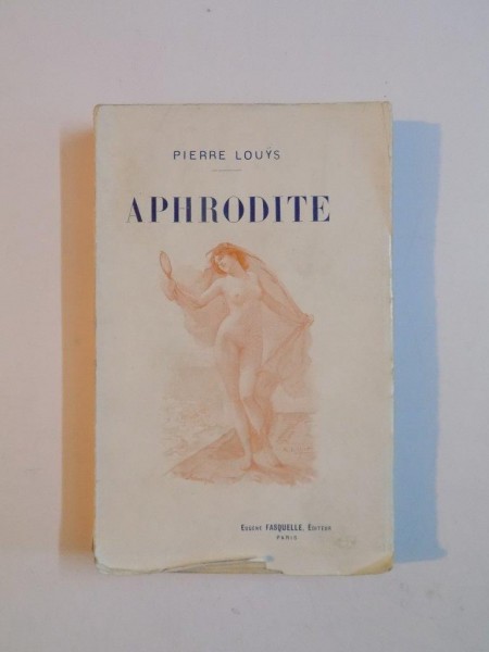 APHRODITE. MOEURS ANTIQUES par PIERRE LOUYS  1923