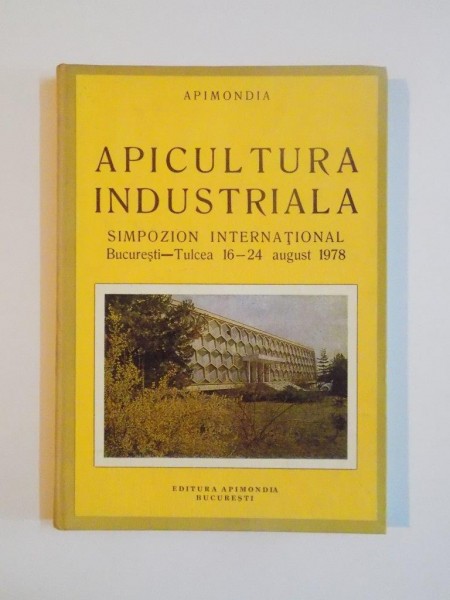 APICULTURA INDUSTRIALA , SIMPOZION INTERNATIONAL , BUCURESTI-TULCEA 16-24 AUGUST 1978