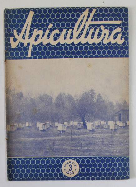 APICULTURA , ORGAN DE INDRUMARE APICOLA AL MINISTERULUI AGRICULTURII SI SILVICULTURII , ANUL XXXII , NR. 3 , MARTIE  , 1959