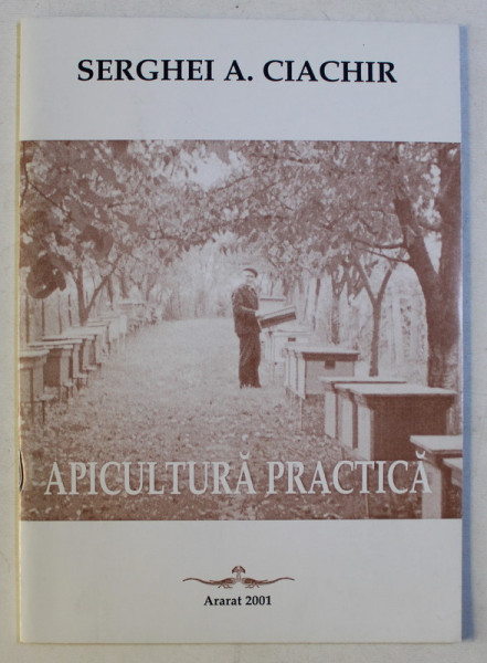 APICULTURA PRACTICA de SERGHEI A. CIACHIR , 2001