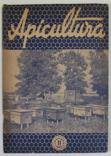 APICULTURA , REVISTA LUNARA DE STIINTA SI PRACTICA APICOLA .., ANUL XXXIII , NR. 11 , NOIEMBRIE  , 1960