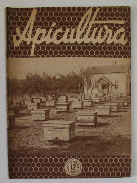 APICULTURA , REVISTA LUNARA DE STIINTA SI PRACTICA APICOLA .., ANUL XXXIII , NR. 12 , DECEMBRIE , 1960