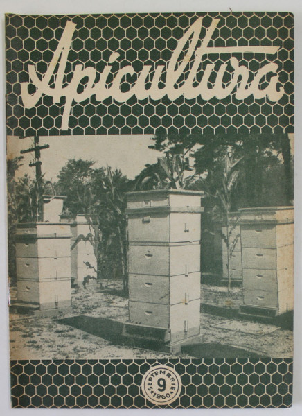 APICULTURA , REVISTA LUNARA DE STIINTA SI PRACTICA APICOLA .., ANUL XXXIII , NR. 9 ,  SEPTEMBRIE  , 1960