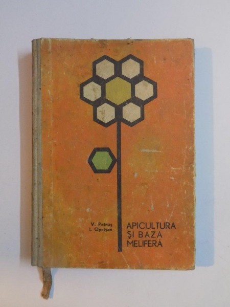 APICULTURA SI BAZA MELIFERA de V. PETRUS , I. OPRISAN