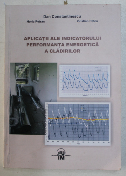 APLICATII ALE INDICATORULUI PERFORMANTA ENERGETICA A CLADIRILOR de DAN CONSTANTINESCU ...CRISTIAN PETCU , 2009