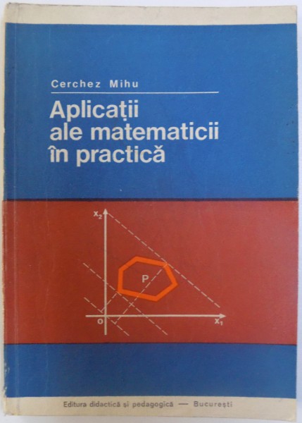 APLICATII ALE MATEMATICII IN PRACTICA de CERCHEZ MIHU , 1975