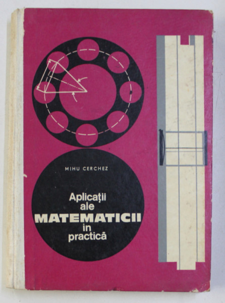 APLICATII ALE MATEMATICII IN PRACTICA ED. a - II - a de MIHU CERCHEZ , 1970