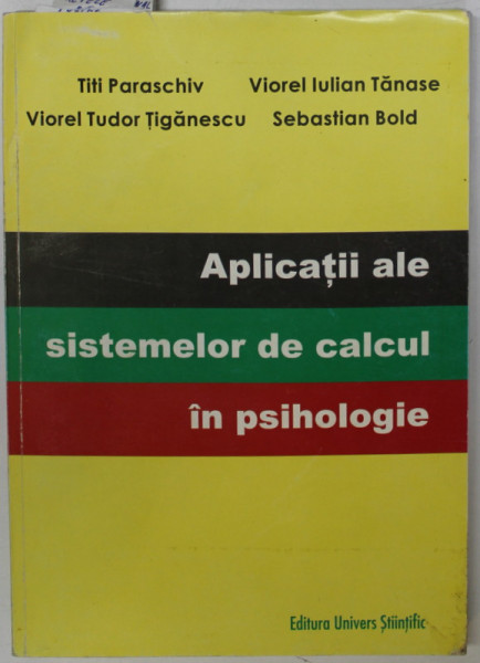 APLICATII ALE SISTEMELOR DE CALCUL IN PSIHOLOGIE de TITI PARASCHIV ...SEBASTIAN BOLD , 2005
