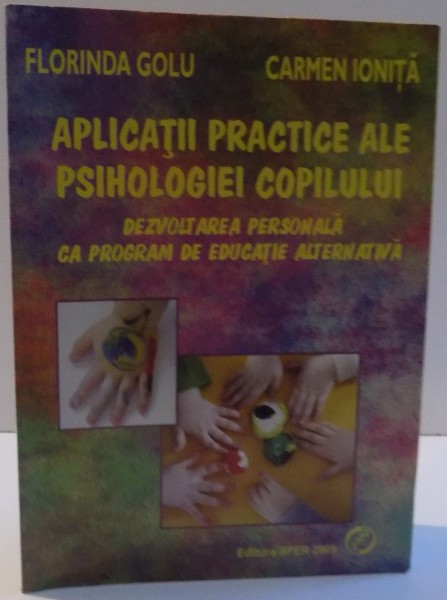 APLICATII PRACTICE ALE PSIHOLOGIEI COPILULUI de FLORINDA GOLU , CARMEN IONITA , 2009