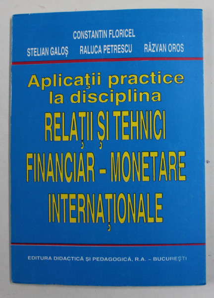 APLICATII PRACTICE LA DISCIPLINA RELATII SI TEHNICI FINACIAR - MONETARE INTERNATIONALE de CONSTA\NTIN FLORICEL ...RAZVAN OROS