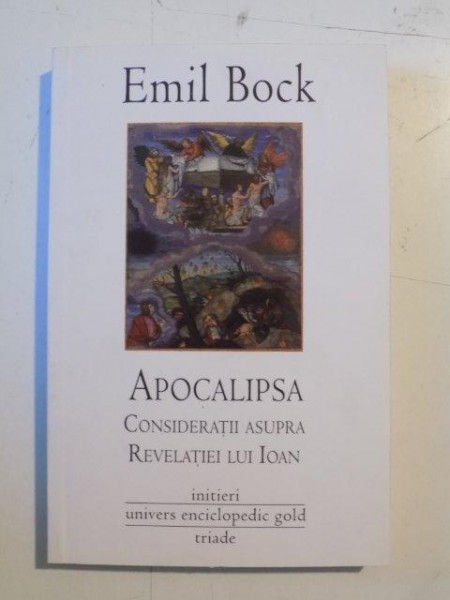 APOCALIPSA , CONSIDERATII ASUPRA REVELATIEI LUI IOAN de EMIL BOCK , 2010