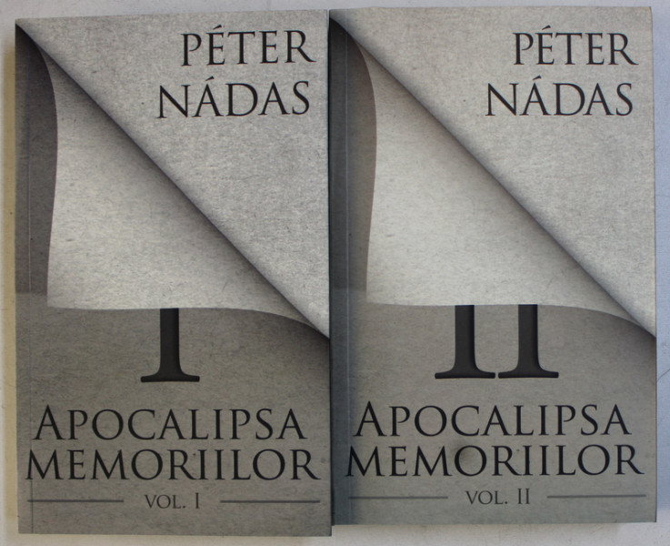 APOCALIPSA MEMORIILOR de PETER NADAS , VOLUMELE I - II  , 2011