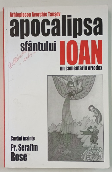 APOCALIPSA SFANTULUI IOAN  , UN COMENTARIU ORTODOX de ARHIEPISCOP AVERCHIE TAUSEV , 2005