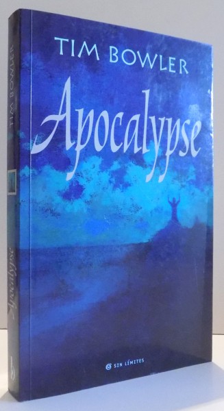 APOCALYPSE de TIM BOWLER , editie in limba spaniola , 2006