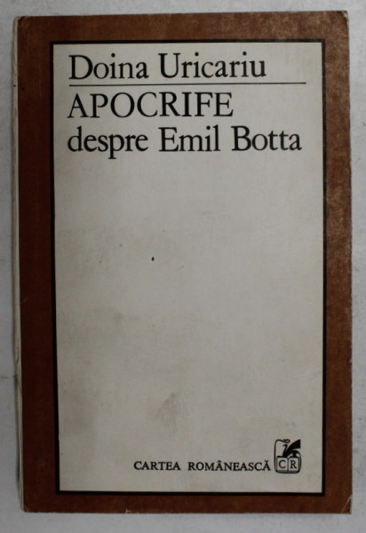 APOCRIFE DESPRE EMIL BOTTA de DOINA URICARIU , 1983 , DEDICATIE CATRE ALEXANDRU PALEOLOGU *