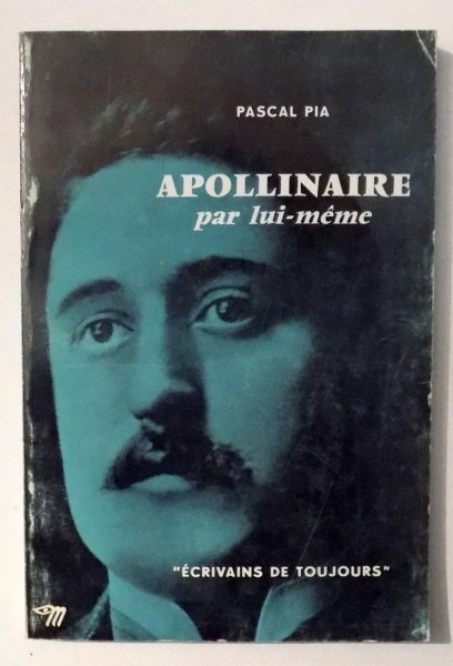 APOLLINAIRE PAR LUI-MEME par PASCAL PIA , 1965