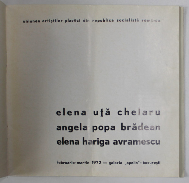 '  APOLLO '  - ELENA UTA CHELARU , ANGELA POPA BRADEAN , ELENA HARIGA AVRAMESCU , EXPOZITIE COLECTIVA , CATALOG , GALERIA ' APOLLO ' BUCURESTI , 1972