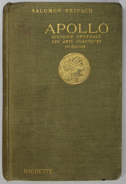 APOLLO , HISTOIRE GENERALE DES ARTS PLASTIQUES PROFESSEE A L' ECOLE DU LOUVRE par SALOMON REINACH , 1920