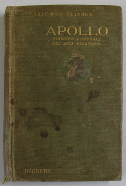 APOLLO - HISTORIE GENERALE DES ARTES PLASTIQUES PROFESEE A L 'ECOLE DU LOUVRE par SALOMON REINACH , 1924