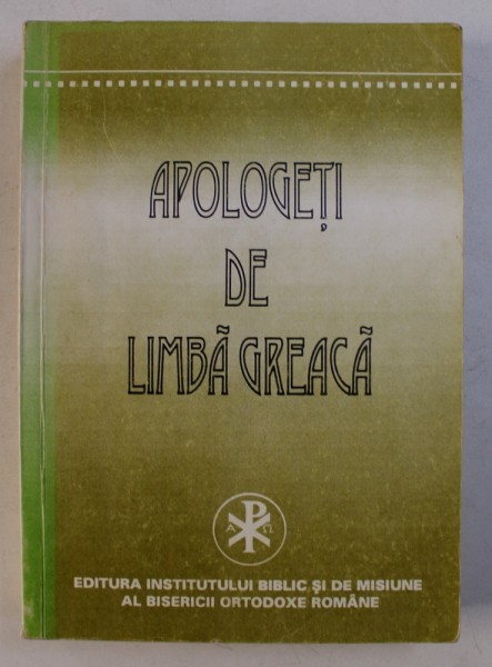 APOLOGETI DE LIMBA GREACA , traducere de T . BODOGAE ...D . FECIORU , 1997