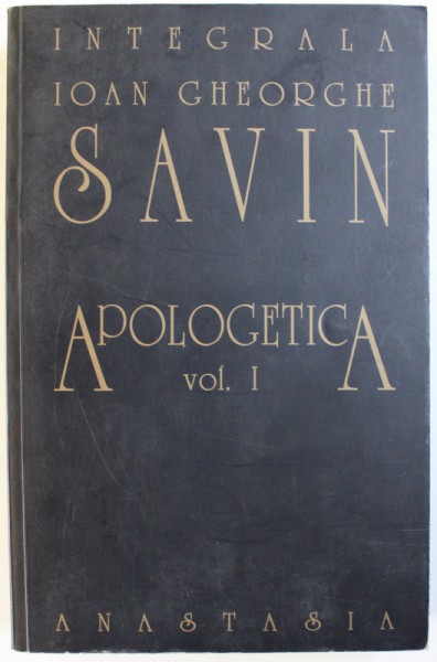 APOLOGETICA de IOAN GHEORGHE SAVIN , VOL I , 2002