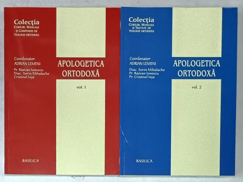 APOLOGETICA ORTODOXA , coordonator  ADRIAN LEMENI , VOLUMELE I - II , 2013