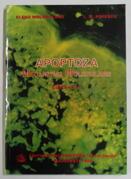 APOPTOZA , MECANISME MOLECULARE de ELENA MOLDOVEANU si L.M. POPESCU , 1999