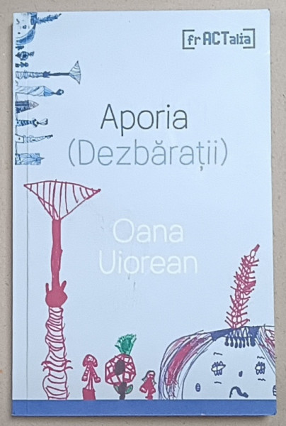 APORIA ( DEZBARATII )  de OANA UIOREAN , PROZA CONTEMPORANA , 2019