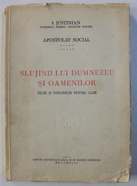 APOSTOLAT SOCIAL , SLUJIND LUI DUMNEZEU SI OAMENILOR, PILDE SI INDEMNURI PENTRU CLER, 1971, JUSTINIAN