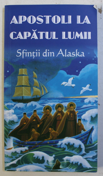 APOSTOLII LA CAPATUL LUMII , SFINTII DIN ALASKA , 2016