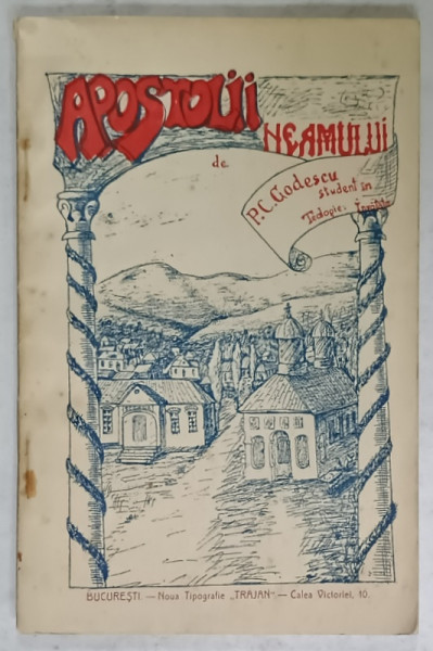 APOSTOLII NEAMULUI de P.C. GODESCU , STUDENT IN TEOLOGIE , INVATATOR , 1907