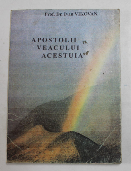 APOSTOLII VEACULUI ACESTUIA de Prof. Dr. IVAN VIKOVAN , ANII  '90