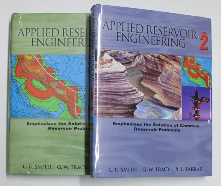 APPLIED RESERVOIR ENGINEERING - EMPHASIZES THE SOLUTION OF COOMON RESERVOIR PROBLEMS by C.R. SMITH ...R.L. FARRAR , TWO VOLUMES , 2012