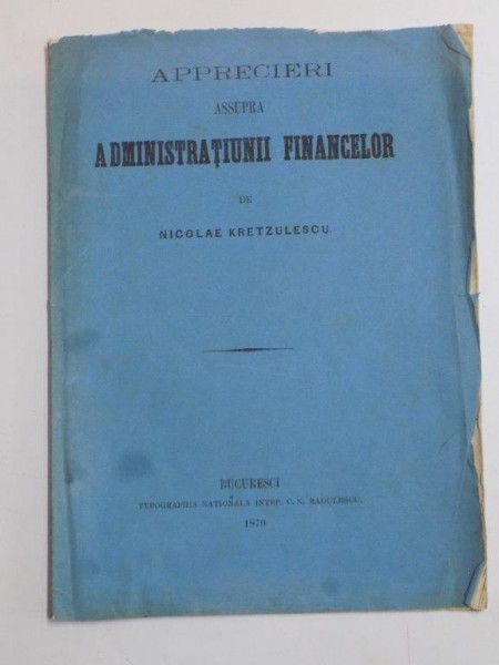 APPRECIERI ASSUPRA ADMINISTRATIUNII FINANCELOR de NICOLAE KRETZULESCU  1870