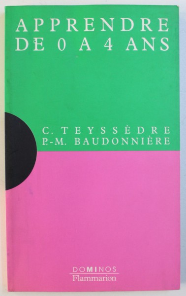 APPRENDRE DE 0 A 4 ANS par C. TEYSSEDRE et P.- M. BAUDONNIERE , 1996