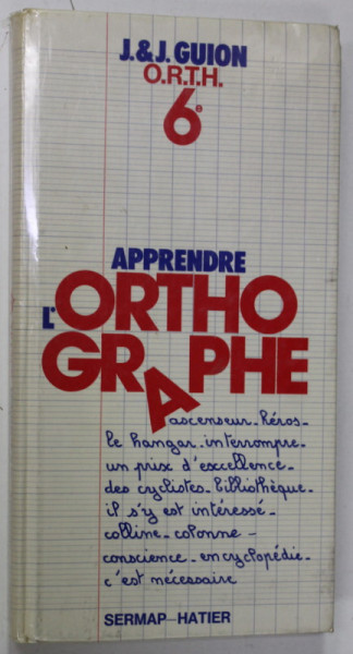 APPRENDRE L 'ORTHOGRAPHIE par J. et J. GUION , 1978