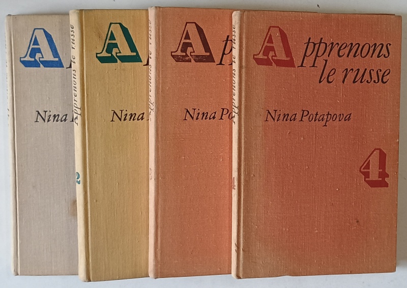 APPRENONS LE RUSSE par NINA POTAPOVA , VOLUMELE I - IV , 1973