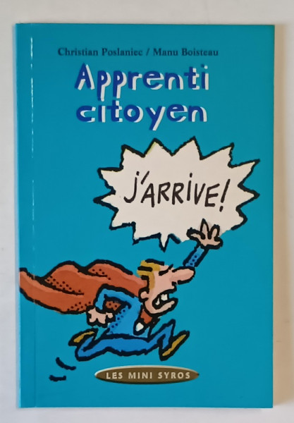 APPRENTI CITOYEN , J ' ARRIVE ! PAR CHRSTIAN POSLANIEC et MANU BOISTEAU , 1998