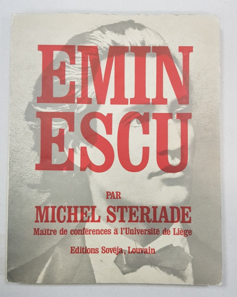 APPROCHE D'UN GENIE: EMINESCU par MICHEL STERIADE - SOVEJA, 1973